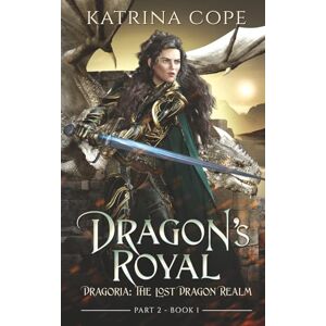 Cope, Katrina Dragon's Royal: Part 2: 4 (Dragoria: The Lost Dragon Realm) Cope, Katrina Dragon's Royal: Part 2: 4 (Dragoria: The Lost Dragon Realm)