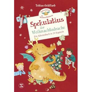 Goldfarb, Tobias Spekulatius der Weihnachtsdrache: Ein Adventsbuch in 24 Kapiteln Goldfarb, Tobias Spekulatius der Weihnachtsdrache: Ein Adventsbuch in 24 Kapiteln