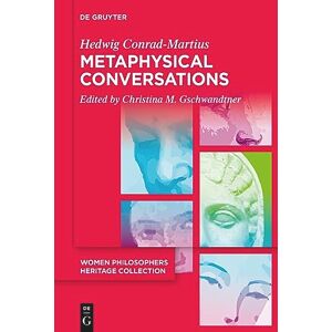 Conrad-Martius Metaphysical Conversations and Phenomenological Essays: 1 (Women Philosophers Heritage Collection, 1) Conrad-Martius Metaphysical Conversations and Phenomenological Essays: 1 (Women Philosophers Heritage Collection, 1)