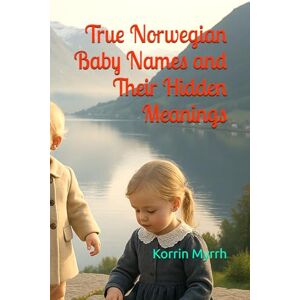 Myrrh, Korrin True Norwegian Baby Names and Their Hidden Meanings Myrrh, Korrin True Norwegian Baby Names and Their Hidden Meanings