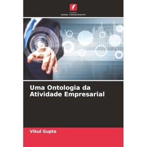 Gupta, Vikul Uma Ontologia da Atividade Empresarial Gupta, Vikul Uma Ontologia da Atividade Empresarial