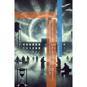 Yustein, Tony Montauk Unveiled: The Untold Story of America's Secret Experiments and the Search for Truth Yustein, Tony Montauk Unveiled: The Untold Story of America's Secret Experiments and the Search for Truth