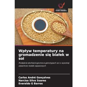 Gonçalves, Carlos André Wplyw temperatury na gromadzenie się bialek w soi: Podej¿cie ekofizjologiczne w genotypach soi o wysokiej zawarto¿ci bia¿ek zapasowych Gonçalves, Carlos André Wplyw temperatury na gromadzenie się bialek w soi: Podej¿cie ekofizjologiczne w genotypach soi o wysokiej zawarto¿ci bia¿ek zapasowych