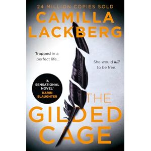 Lackberg, Camilla The Gilded Cage: The gripping, escapist new crime suspense thriller from the No. 1 international bestselling author Lackberg, Camilla The Gilded Cage: The gripping, escapist new crime suspense thriller from the No. 1 international bestselling author