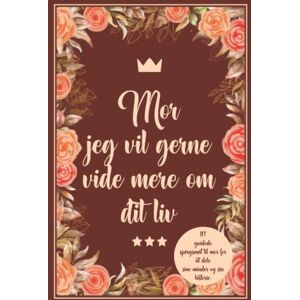 Bybbooks dk Mor jeg vil gerne vide mere om dit liv: 117 guidede spørgsmål til mor for at dele sine minder og sin historie. Bybbooks dk Mor jeg vil gerne vide mere om dit liv: 117 guidede spørgsmål til mor for at dele sine minder og sin historie.