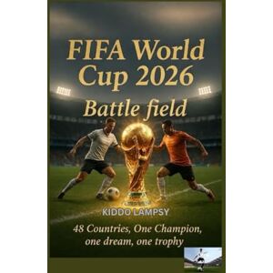 LAMPSY, KIDDO FIFA World Cup 2026 Battle field: 48 Countries, One Champion, one dream, one trophy LAMPSY, KIDDO FIFA World Cup 2026 Battle field: 48 Countries, One Champion, one dream, one trophy