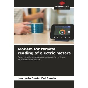Del Sancio, Leonardo Daniel Modem for remote reading of electric meters: Design, implementation and results of an efficient communication system Del Sancio, Leonardo Daniel Modem for remote reading of electric meters: Design, implementation and results of an efficient communication system