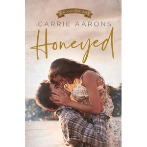 Aarons, Carrie Honeyed: A Friends-to-Lovers, Marriage of Convenience Romance (Ashton Family) Aarons, Carrie Honeyed: A Friends-to-Lovers, Marriage of Convenience Romance (Ashton Family)