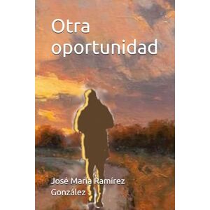 Ramírez González, José María Otra oportunidad Ramírez González, José María Otra oportunidad