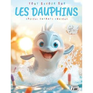 STORY, DS Tout savoir sur les Dauphins – Spécial enfants curieux: Vie sous-marine – Intelligence, jeux, communication, quiz interactif & coloriages éducatifs STORY, DS Tout savoir sur les Dauphins – Spécial enfants curieux: Vie sous-marine – Intelligence, jeux, communication, quiz interactif & coloriages éducatifs