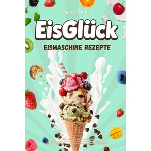 Marenthal, Lina EisGlück – Eismaschine Rezepte: 200 Cremigkeiten, die man mit Liebe zubereitet – Fruchtig, Ketogen, Schokoladig, Vegan, Familientauglich oder ... echten Geschmack lieben,wie in der Eisdiele. Marenthal, Lina EisGlück – Eismaschine Rezepte: 200 Cremigkeiten, die man mit Liebe zubereitet – Fruchtig, Ketogen, Schokoladig, Vegan, Familientauglich oder ... echten Geschmack lieben,wie in der Eisdiele.