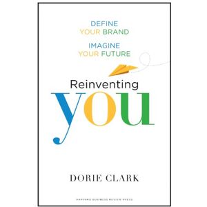 Harvard Business Review Press Reinventing You: Define Your Brand, Imagine Your Future Harvard Business Review Press Reinventing You: Define Your Brand, Imagine Your Future