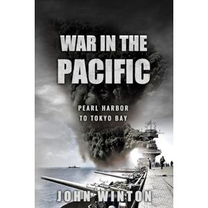 Winton, John War in the Pacific: Pearl Harbor to Tokyo Bay (World War Two at Sea) Winton, John War in the Pacific: Pearl Harbor to Tokyo Bay (World War Two at Sea)