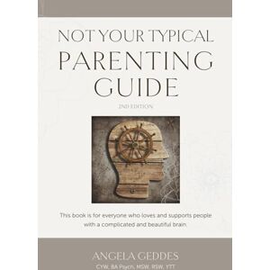 Geddes, Angela Not Your Typical Parenting Guide: Tips and Strategies to Support Common Areas of Challenge for People with Complex Neurodevelopmental Disorders (CND) Geddes, Angela Not Your Typical Parenting Guide: Tips and Strategies to Support Common Areas of Challenge for People with Complex Neurodevelopmental Disorders (CND)
