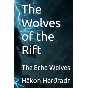 Harðradr, Håkon The Wolves of the Rift: The Echo Wolves Harðradr, Håkon The Wolves of the Rift: The Echo Wolves