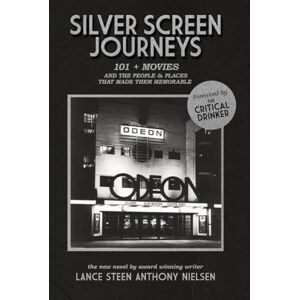 Nielsen, Lance Steen Anthony SILVER SCREEN JOURNEYS: 101 + Movies & The People & Places that made them Memorable Nielsen, Lance Steen Anthony SILVER SCREEN JOURNEYS: 101 + Movies & The People & Places that made them Memorable