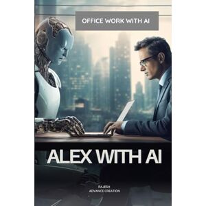 Rajesh, Rajesh Alex With AI / Office work with AI: Office Work with AI (Artificial Intelligence) Rajesh, Rajesh Alex With AI / Office work with AI: Office Work with AI (Artificial Intelligence)