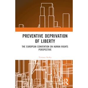 Sroka, Tomasz Preventive Deprivation of Liberty: The European Convention on Human Rights Perspective Sroka, Tomasz Preventive Deprivation of Liberty: The European Convention on Human Rights Perspective