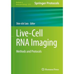 Live-Cell RNA Imaging: Methods and Protocols: 2875 (Methods in Molecular Biology, 2875) Live-Cell RNA Imaging: Methods and Protocols: 2875 (Methods in Molecular Biology, 2875)