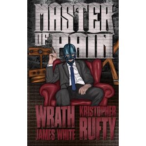 White, Wrath James Master of Pain (Evil Cookie Thriller Books) White, Wrath James Master of Pain (Evil Cookie Thriller Books)