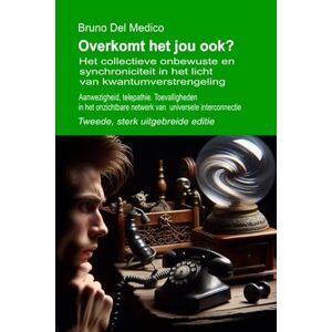 Del Medico, Bruno Overkomt het jou ook? Tweede, sterk uitgebreide editie.: Het collectieve onbewuste en synchroniciteit in het licht van kwantumverstrengeling. ... van Bruno Del Medico in het Nederlands) Del Medico, Bruno Overkomt het jou ook? Tweede, sterk uitgebreide editie.: Het collectieve onbewuste en synchroniciteit in het licht van kwantumverstrengeling. ... van Bruno Del Medico in het Nederlands)