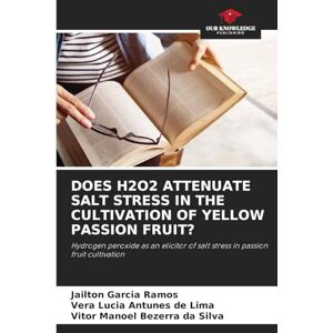 Garcia Ramos, Jailton DOES H2O2 ATTENUATE SALT STRESS IN THE CULTIVATION OF YELLOW PASSION FRUIT?: Hydrogen peroxide as an elicitor of salt stress in passion fruit cultivation Garcia Ramos, Jailton DOES H2O2 ATTENUATE SALT STRESS IN THE CULTIVATION OF YELLOW PASSION FRUIT?: Hydrogen peroxide as an elicitor of salt stress in passion fruit cultivation