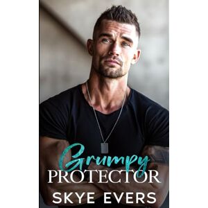 Evers, Skye Grumpy Protector: An One Night Stand Second Chance Romance (King Industries) Evers, Skye Grumpy Protector: An One Night Stand Second Chance Romance (King Industries)