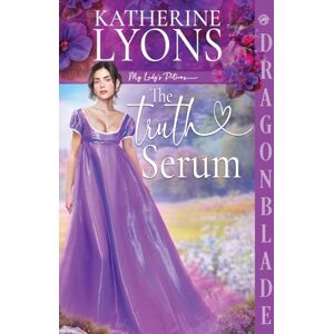 Lyons, Katherine The Truth Serum: A Regency Historical Romance: 2 (My Lady's Potions) Lyons, Katherine The Truth Serum: A Regency Historical Romance: 2 (My Lady's Potions)