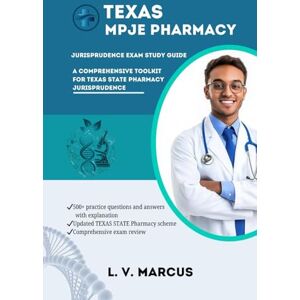 MARCUS, L. V. TEXAS MPJE EXAM STUDY GUIDE: A COMPREHENSIVE TOOLKIT FOR MPJE EXAM (Medical Abbreviations Innovation Specialties (MIS)) MARCUS, L. V. TEXAS MPJE EXAM STUDY GUIDE: A COMPREHENSIVE TOOLKIT FOR MPJE EXAM (Medical Abbreviations Innovation Specialties (MIS))