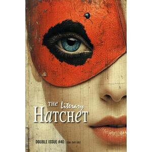 Press, PearTree The Literary Hatchet, Double Issue #40 Press, PearTree The Literary Hatchet, Double Issue #40
