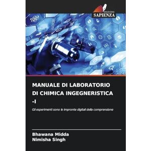 Midda, Bhawana Manuale Di Laboratorio Di Chimica Ingegneristica -I: Gli esperimenti sono le impronte digitali della comprensione Midda, Bhawana Manuale Di Laboratorio Di Chimica Ingegneristica -I: Gli esperimenti sono le impronte digitali della comprensione
