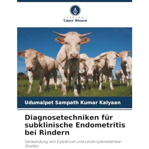 Kalyaan, Udumalpet Sampath Kumar Diagnosetechniken für subklinische Endometritis bei Rindern: Verwendung von Cytobrush und Leukozytenesterase-Streifen Kalyaan, Udumalpet Sampath Kumar Diagnosetechniken für subklinische Endometritis bei Rindern: Verwendung von Cytobrush und Leukozytenesterase-Streifen