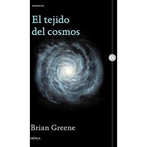Greene, Brian El tejido del cosmos : espacio, tiempo y la textura de la realidad Greene, Brian El tejido del cosmos : espacio, tiempo y la textura de la realidad