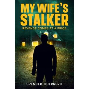Guerrero, Spencer MY WIFE'S STALKER (Twisted Family Mysteries) Guerrero, Spencer MY WIFE'S STALKER (Twisted Family Mysteries)