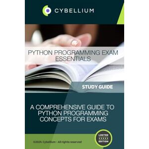 TM, Cybellium Python Programming Exam Essentials TM, Cybellium Python Programming Exam Essentials