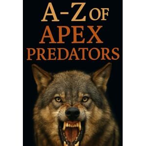 Hall, Aaron A-Z Of Apex Predators (Aarons Animals) Hall, Aaron A-Z Of Apex Predators (Aarons Animals)