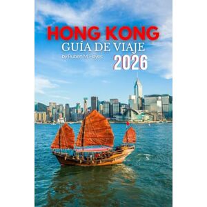 Hayes, Ruben M. Guía de viaje de Hong Kong 2026 Hayes, Ruben M. Guía de viaje de Hong Kong 2026