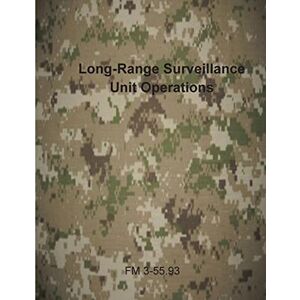 Department of the Army Long-Range Surveillance Unit Operations: FM 3-55.93 (U.S. Army Field Manuals) Department of the Army Long-Range Surveillance Unit Operations: FM 3-55.93 (U.S. Army Field Manuals)