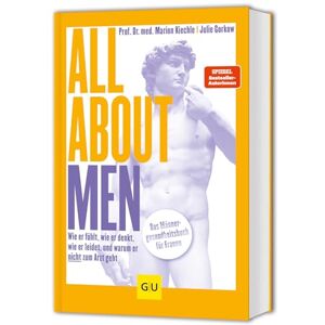 Kiechle, Marion All About Men: Wie er fühlt, wie er denkt, wie er leidet und warum er nicht zum Arzt geht Kiechle, Marion All About Men: Wie er fühlt, wie er denkt, wie er leidet und warum er nicht zum Arzt geht