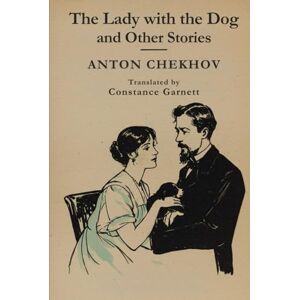 CHEKHOV, ANTON The Lady With The Dog and Other Stories CHEKHOV, ANTON The Lady With The Dog and Other Stories
