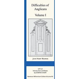 Newman, John Henry Difficulties of Anglicans Vol 1: 15 (Newman Millennium Edition Vol XV) Newman, John Henry Difficulties of Anglicans Vol 1: 15 (Newman Millennium Edition Vol XV)