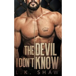 Shaw, LK The Devil I Don't Know: An Arranged Marriage Mafia Romance: 1 (Brooklyn Kings) Shaw, LK The Devil I Don't Know: An Arranged Marriage Mafia Romance: 1 (Brooklyn Kings)