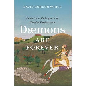 White, David Gordon Daemons are Forever – Contacts and Exchanges in the Eurasian Pandemonium (Silk Roads) White, David Gordon Daemons are Forever – Contacts and Exchanges in the Eurasian Pandemonium (Silk Roads)
