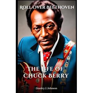 Stanley Roll Over Beethoven: The Life of Chuck Berry (Biographies of American Music Legends) Stanley Roll Over Beethoven: The Life of Chuck Berry (Biographies of American Music Legends)