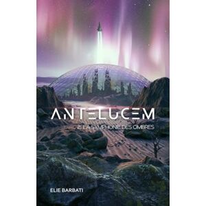 Barbati, Elie Antelucem, livre 2: La Symphonie des ombres Barbati, Elie Antelucem, livre 2: La Symphonie des ombres