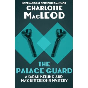 MacLeod, Charlotte The Palace Guard: 3 (The Sarah Kelling and Max Bittersohn Mys) MacLeod, Charlotte The Palace Guard: 3 (The Sarah Kelling and Max Bittersohn Mys)