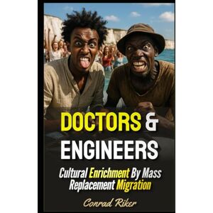 Riker, Conrad Doctors & Engineers: Cultural Enrichment By Mass Replacement Migration (Redpilled Progressive (satire)) Riker, Conrad Doctors & Engineers: Cultural Enrichment By Mass Replacement Migration (Redpilled Progressive (satire))
