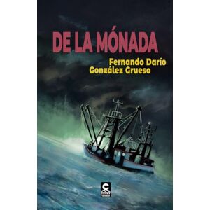 González Grueso, Fernando Darío De la Mónada: Vol. 3 de la triología El Ascenso de los Eones (El ascenso de los Eones (Trilogía de ciencia ficción y vampiros)) González Grueso, Fernando Darío De la Mónada: Vol. 3 de la triología El Ascenso de los Eones (El ascenso de los Eones (Trilogía de ciencia ficción y vampiros))