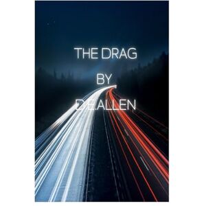 Allen, D.E. The Drag. Dullness and doldrom of life. Allen, D.E. The Drag. Dullness and doldrom of life.