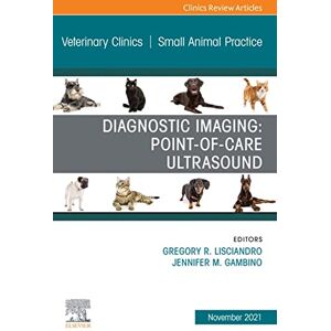 Elsevier Diagnostic Imaging: Point-of-care Ultrasound, An Issue of Veterinary Clinics of North America: Small Animal Practice, E-Book (The Clinics: Internal Medicine) Elsevier Diagnostic Imaging: Point-of-care Ultrasound, An Issue of Veterinary Clinics of North America: Small Animal Practice, E-Book (The Clinics: Internal Medicine)